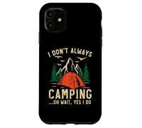 Non sempre in campeggio Oh Aspetta Sì Faccio Camper Camp Custodia per iPhone 11