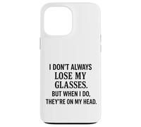 Non sempre perdo i miei occhiali divertente invecchiare sarcastico Custodia per iPhone 13 Pro Max