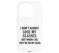 Non sempre perdo i miei occhiali divertente invecchiare sarcastico Custodia per iPhone 15 Pro