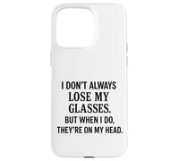 Non sempre perdo i miei occhiali divertente invecchiare sarcastico Custodia per iPhone 15 Pro Max