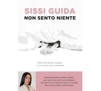 Non sento niente. Storia del tempo sospeso in cui la mia vita è cambiata