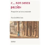 «Non senza pazzia». Prospettive sul teatro musicale - Della Seta Fabrizio