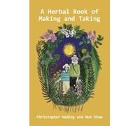 Non Shaw Christopher Hedley A Herbal Book of Making and Taking (Tascabile)