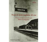 Non si avrà ragione di me. Poeti del Novecento per Dino Campana