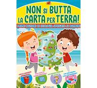 Non si butta la carta per terra! Prime nozioni di ecologia spiegate ai bambini. Ediz. a colori