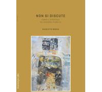 Non si discute. Forme e strategie dei discorsi pubblici - Bosco Nicoletta