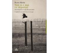 Non si è mai ex deportati. Una biografia di Lidia Beccaria Rolfi