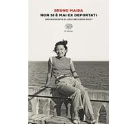 Non si è mai ex deportati. Una biografia di Lidia Beccaria Rolfi