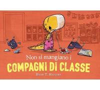Non si mangiano i compagni di classe. Ediz. a colori