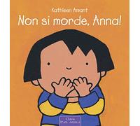 Non si morde, Anna! Ediz. a colori