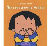 Non si morde, Anna! Ediz. a colori