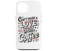 Non Si Può Godere Di Una Storia D'amore Senza I Momenti Da Custodia per iPhone 13