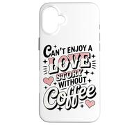 Non Si Può Godere Di Una Storia D'amore Senza I Momenti Da Custodia per iPhone 16 Plus