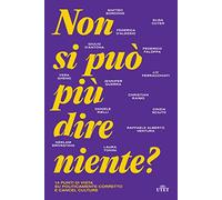 Non si può più dire niente? 14 punti di vista su politicamente corretto e cancel culture