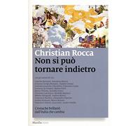 Non si può tornare indietro. Cronache brillanti dall'Italia che cambia