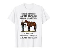 Non Si smette di Andare a Cavallo perché Si invecchia Maglietta