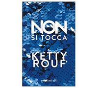 Non si tocca - Rouf Ketty