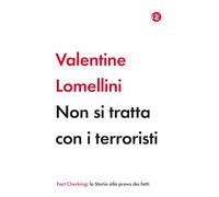 NON SI TRATTA CON I TERRORISTI - LOMELLINI VALENTINE - Laterza