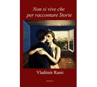 Non si vive che per raccontare storie. Una vita