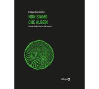 Non siamo che alberi. Storie della storia del bosco. Ediz. ampliata - Ferr...