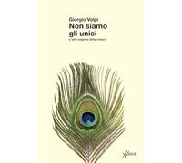 Non siamo gli unici. L’arte segreta della natura