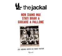Non siamo mai stati bravi a giocare a pallone. Così abbiamo aperto un cana...