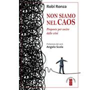 Non siamo nel caos. Proposte per uscire dalla crisi - 2019 - Ares