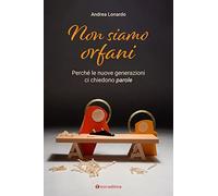 Non siamo orfani. Perché le nuove generazioni ci chiedono parole