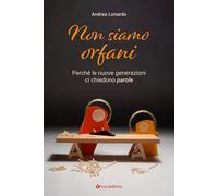 Non siamo orfani. Perché le nuove generazioni ci chiedono parole - Lonardo...