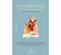 Non siamo sole. Otto storie di solidarietà femminile