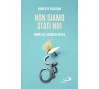 Non siamo stati noi. Fuori dal senso di colpa