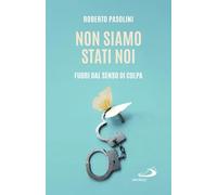 Non siamo stati noi. Fuori dal senso di colpa