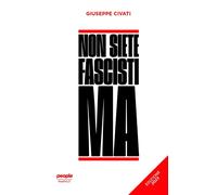 Libri Giuseppe Civati - Non Siete Fascisti Ma. Ediz. 2023