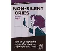 Non-Silent Cries: How Do You Spot and Uproot the Blights of Shame That Silence
