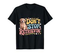 Non Smettere di recuperare Dog Funny Golden Retriever Maglietta