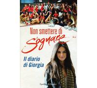 Non smettere di sognare. Il diario di Giorgia