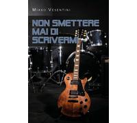 Non smettere mai di scrivermi di Mirko Vesentini, 2020, Youcanprint