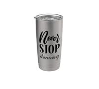 Non smettere mai di sognare Inspirational Cursive Typography Bicchiere termico in acciaio inox doppia parete