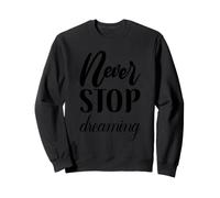 Non Smettere mai di Sognare Inspirational Cursive Typography Felpa