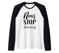 Non Smettere mai di Sognare Inspirational Cursive Typography Maglia con Maniche Raglan