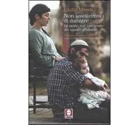 Non smetteremo di danzare. Le storie mai raccontate dei martiri d'Israele