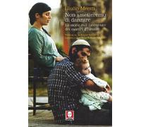 Non smetteremo di danzare. Le storie mai raccontate dei martiri d'Israele