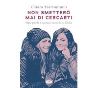 Non smetterò mai di cercarti. Ogni parola è un passo verso di te, Giulia