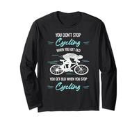 Non smetti di Andare in Bicicletta Quando diventi Vecchio Ciclista Divertente Maglia a Manica