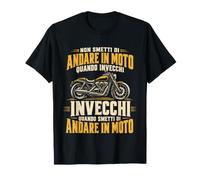 Non Smetti di Andare in Moto Quando Invecchi Motociclista Maglietta