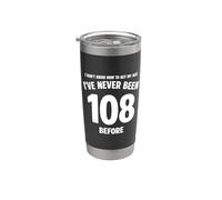 Non so come comportarmi in modo divertente per il 108° compleanno della mia età Bicchiere termico in acciaio inox doppia parete