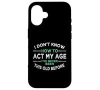 Non so come comportarmi nella mia età Non sono mai stato così vecchio Custodia per iPhone 16