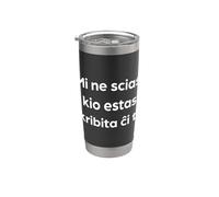 "Non so cosa è scritto qui" Esperanto divertente Bicchiere termico in acciaio inox doppia parete