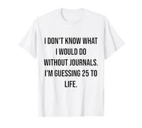 Non so Cosa farei Senza i diari 25 To Life Maglietta
