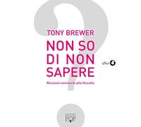 Non so di non sapere. Revisioni semiserie alla filosofia